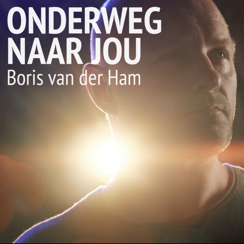 Boris van der Ham — Onderweg Naar Jou